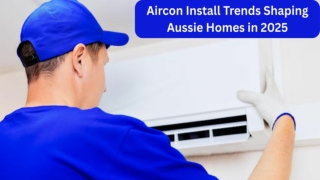 Aircon Install Trends Shaping Aussie Homes in 2025
