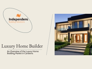 This presentation explores the current landscape of luxury home building in Canberra, focusing on market trends, demand