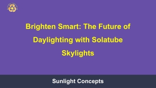 Brighten Smart - The Future of Daylighting with Solatube Skylights
