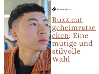 Buzz cut geheimratsecken Eine mutige und stilvolle Wahl | Superhairpieces