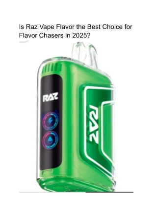 Is Raz Vape Flavor the Best Choice for Flavor Chasers in 2025_