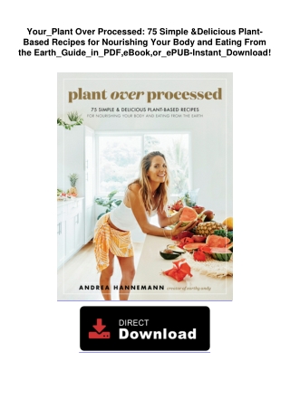 Your_Plant Over Processed: 75 Simple & Delicious Plant-Based Recipes for