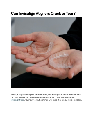 Can Invisalign Aligners Crack or Tear
