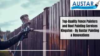 Top-Quality Fence Painters and Roof Painting Services Kingston – By Austar Painting & Renovations