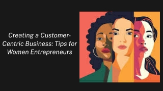 Creating a Customer-Centric Business Tips for Women Entrepreneurs