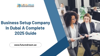 Business Setup Company In Dubai  A Complete 2025 Guide