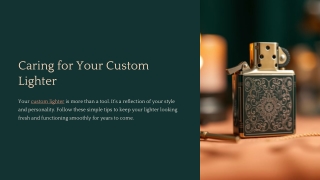Caring for Your Custom Lighter