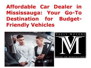 Affordable Car Dealer in Mississauga: Your Go-To Destination for Budget-Friendly