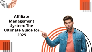 Affiliate Management System: The Ultimate Guide for 2025