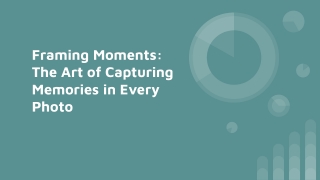 Framing Moments_ The Art of Capturing Memories in Every Photo