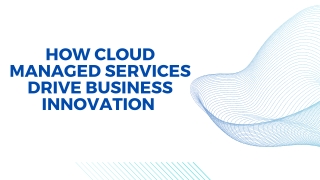 How Cloud Managed Services Drive Business Innovation