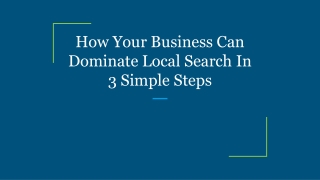 How Your Business Can Dominate Local Search In 3 Simple Steps
