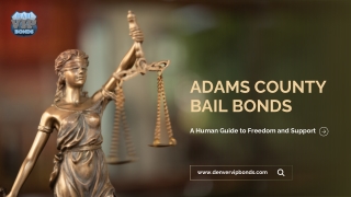 Adams County Bail Bonds Guide for Fast & Compassionate Help