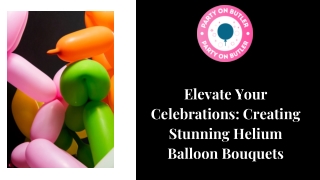 Elevate Your Celebrations Creating Stunning Helium Balloon Bouquets