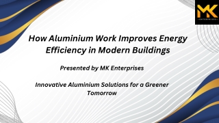 How Aluminium Work Improves Energy Efficiency in Modern Buildings