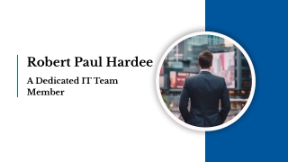 Robert Paul Hardee - A Dedicated IT Team Member