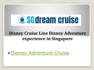 Disney Cruise Line Disney Adventure experience in Singapore