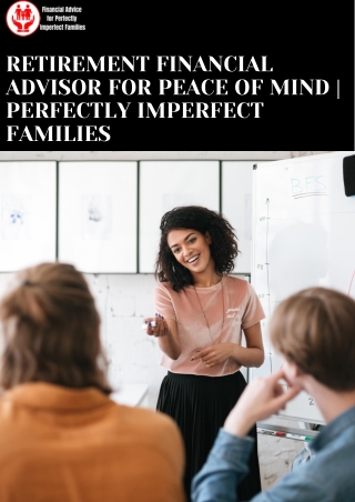 Retirement Financial Advisor for Peace of Mind  Perfectly Imperfect Families