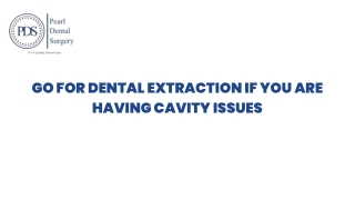 Go for Dental Extraction if you are having cavity issues
