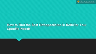 How to Find the Best Orthopedician in Delhi for Your Specific Needs