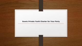 Scenic Private Yacht Charter for Your Party