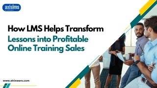 How LMS Helps Transform Lessons into Profitable Online Training Sales