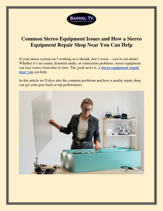 Common Stereo Equipment Issues and How a Stereo Equipment Repair Shop Near You Can Help