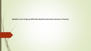 Redefine Your Property With New Build Construction Services in Harrow