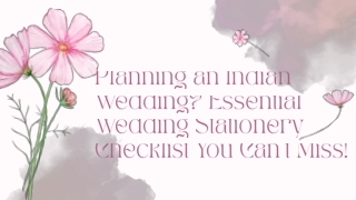 Planning an Indian Wedding? Essential Wedding Stationery Checklist You Can’t Mis