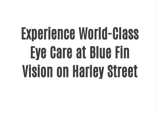Experience World-Class Eye Care at Blue Fin Vision on Harley Street
