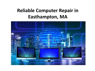 Reliable Computer Repair in Easthampton, MA