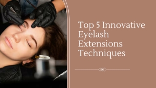 Top 5 Innovative Eyelash Extensions Techniques