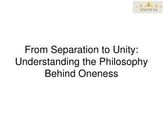 From Separation to Unity Understanding the Philosophy Behind Oneness