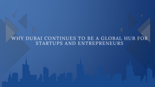 Why Dubai Continues to Be a Global Hub for Startups and Entrepreneurs