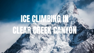 Ice Climbing in Clear Creek Canyon A Thrilling Winter Adventure