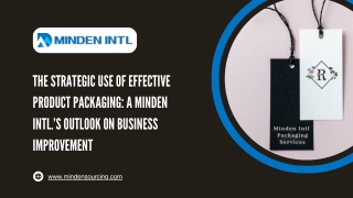 The Strategic Use of Effective Product Packaging A Minden Intl.’s Outlook on Business Improvement