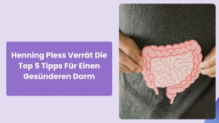 Henning Pless Verrät Die Top 5 Tipps Für Einen Gesünderen Darm