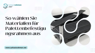 So wählen Sie Materialien für Palettenbefestigungsrahmen aus