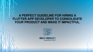 A Perfect Guideline for Hiring a Flutter App Developer to Consolidate your Product and Make It Impactful