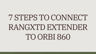 7 Steps TO Connect RangXTD Extender to Orbi 860