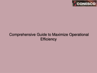 Comprehensive Guide to Maximize Operational Efficiency