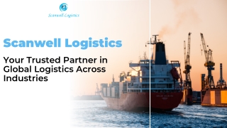 Scanwell Logistics: Your Trusted Partner in Global Logistics Across Industries