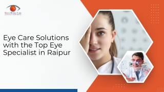 Eye Care Solutions with the Top Eye Specialist in Raipur