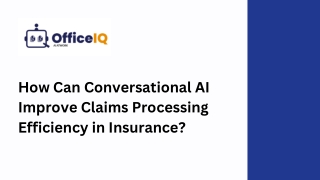 How Can Conversational AI Improve Claims Processing Efficiency in Insurance?