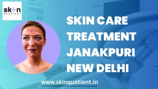 Experience the Best Skin Care Treatment in Janakpuri, New Delhi