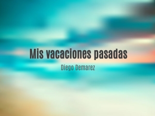 Mis vacaciones