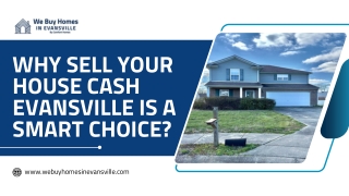 Why Sell Your House Cash Evansville Is a Smart Choice?