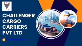 Reliable Import Freight Forwarding Service – Challenger Cargo Carriers Pvt Ltd