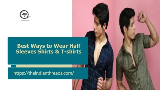 Best Ways to Wear Half Sleeves Shirts & T-shirts – Indian Threads