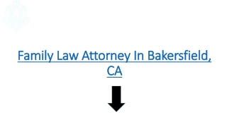 Family Law Attorney In Bakersfield, CA